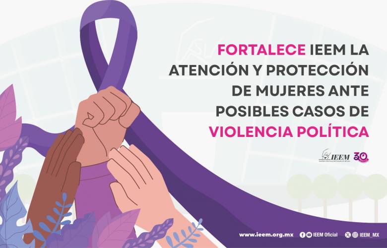 Refuerza IEEM protección a mujeres ante posibles casos de violencia política